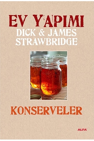 Ev Yapımı Konservelere - Dick & James Strawbridge - Alfa Yayıncılık