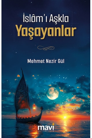 İslâm I Aşkla Yaşayanlar / Mehmet Nezir Gül