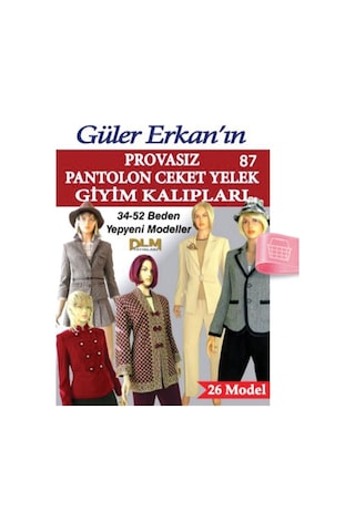 Güler Erkan'La Provasız Giyim Kalıpları - Sayı 87 Güler Erkan'La Provasız Giyim Kalıpları - Sayı 87