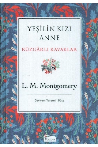 Yeşilin Kızı Anne - Rüzgarlı Kavaklar - Bez Ciltli - Lucy Maud Montgomery - Koridor Yayıncılık Yeşilin Kızı Anne - Rüzgarlı Kavaklar - Bez Ciltli - Lucy Maud Montgomery - Koridor Yayıncılık