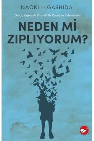 Neden Mi Zıplıyorum : On Üç Yaşındaki Otizmli Bir Çocuğun Kaleminden