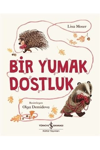 Bir Yumak Dostluk - Lisa Moser - İş Bankası Kültür Yayınları Bir Yumak Dostluk - Lisa Moser - İş Bankası Kültür Yayınları