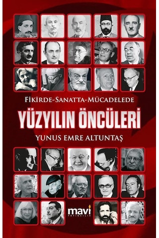 Fikirde Sanatta Mücadelede Yüzyılın Öncüleri / Yunus Emre Altu...