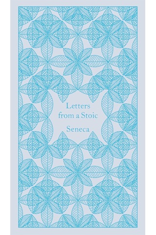 Letters From A Stoic: Epistulae Morales Ad Lucilium
