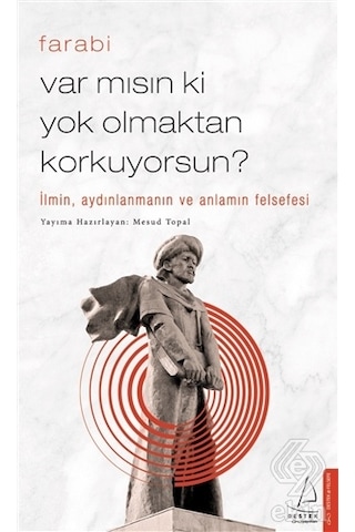 Var Mısın Ki Yok Olmaktan Korkuyorsun /Farabi