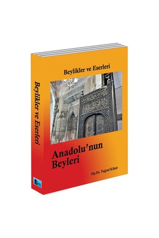 Beylikler Ve Eserleri - Anadolu'Nun Beyleri