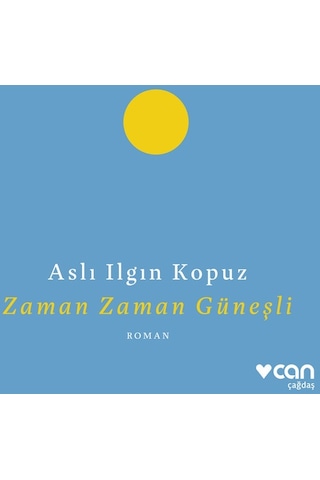 Zaman Zaman Güneşli - Aslı Ilgın Kopuz - Can Yayınları