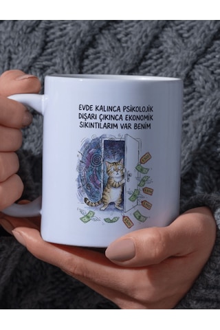"evde Kalınca Psikolojik Dışarı Çıkınca Ekonomik Sıkıntılarım Var Benim" Yazılı Kupa Bardak