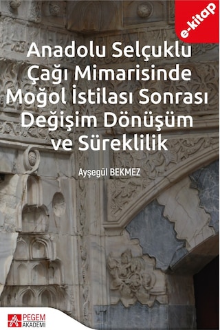 Anadolu Selçuklu Çağı Mimarisinde Moğol İstilası Sonrası Değişim