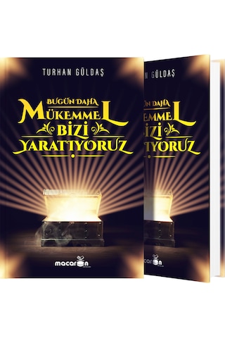 Bugün Daha Mükemmel Bizi Yaratıyoruz - Turhan Güldaş