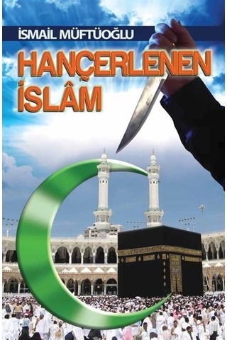 Hançerlenen İslam  - İsmail Müftüoğlu  - Alioğlu Yayınevi