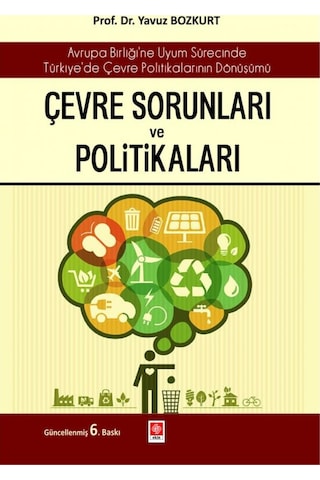 Çevre Sorunları Ve Politikaları Yavuz Bozkurt /Yavuz Bozkurt 9786257565912