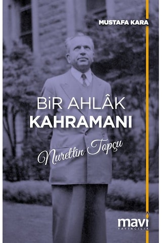 Bir Ahlak Kahramanı Nurettin Topçu / Mustafa Kara