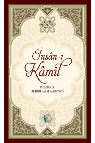 İnsan-ı Kamil - Erzurumlu İbrahim Hakkı Hazretleri 9789944837491 İnsan-ı Kamil - Erzurumlu İbrahim Hakkı Hazretleri 9789944837491