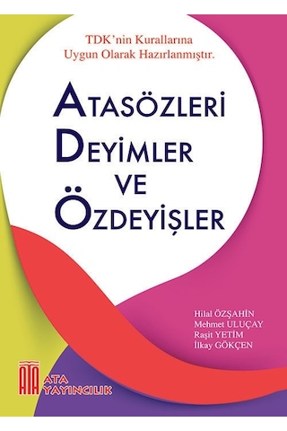 Ata Atasözleri, Deyimler Ve Özdeyişler - Eş Anlamlı, Zıt Anlamlı Ve Eş Sesli Kelimeler Sözlüğü