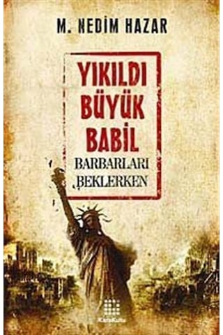 Yıkıldı Büyük Babil - M. Nedim Hazar - Karakutu Yayınları Yıkıldı Büyük Babil - M. Nedim Hazar - Karakutu Yayınları