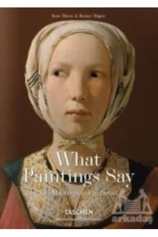 What Great Paintings Say. 100 Masterpieces in Detail - Rainer & Rose-Marie Hagen - Taschen