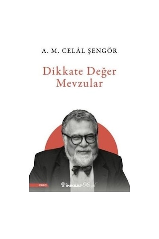 Dikkate Değer Mevzular - A. M. Celal Şengör - İnkılap Kitabevi