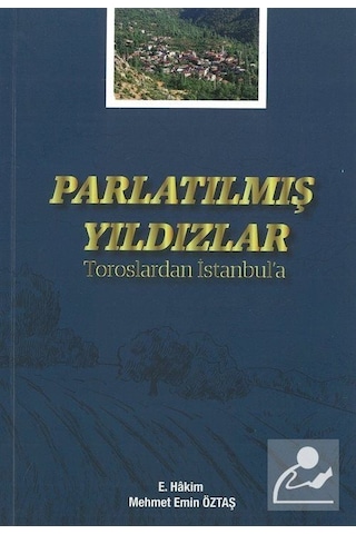 Parlatılmış Yıldızlar - Toroslardan İstanbul'a - Mehmet Emin Öztaş - Atlas Akademi Yayınları