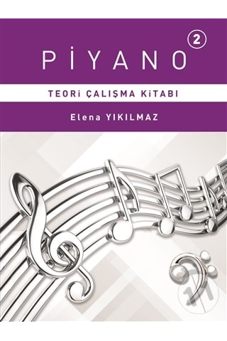 -Piyano 2 - Teori Çalışma Kitabı - Elena Yıkılmaz -Piyano 2 - Teori Çalışma Kitabı - Elena Yıkılmaz