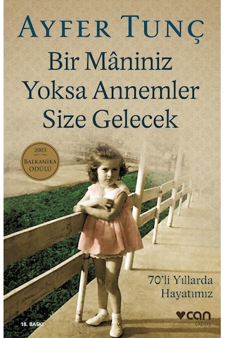 Bir Mâniniz Yoksa Annemler Size Gelecek - Ayfer Tunç - Can Yayınları