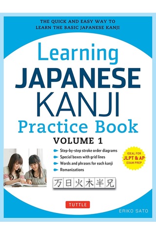 Learning Japanese Kanji Practice Book Volume 1: Jlpt Level N5 & Ap Exam The Quick And Easy Way To Learn The Basic Japanese Kanji