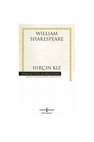 Hırçın Kız - Hasan Ali Yücel Klasikleri - William Shakespeare - İş Bankası Kültür Yayınları