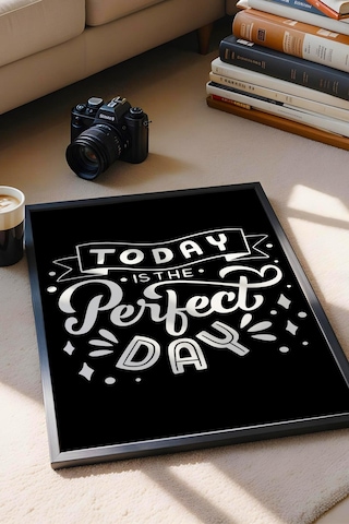 Today Is The Perfect Day Çerçeveli Tablo - Bugün Mükemmel Bir Gün Motivasyon Poster Tablo