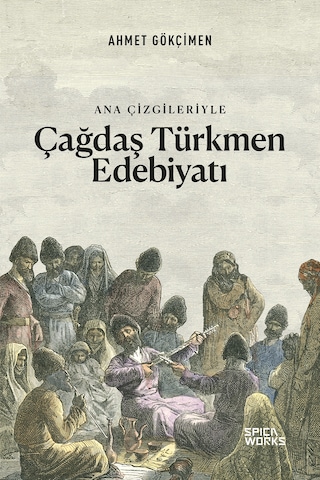 Ana Çizgileriyle Çağdaş Türkmen Edebiyatı - Ahmet Gökçimen