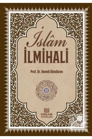 Delilleriyle İslam İlmihali / Prof. Dr. Hamdi Döndüren