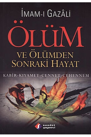 Ölüm ve Ölümden Sonraki Hayat- Saadet Yayınevi Ölüm ve Ölümden Sonraki Hayat- Saadet Yayınevi