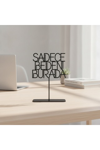 Sadece Beden Burada Espirili Minimalist Siyah Metal Masaüstü Ofis Dekoru
