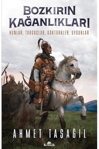 Bozkırın Kağanlıkları: Hunlar, Tabgaçlar, Göktürkler, Uygurlar