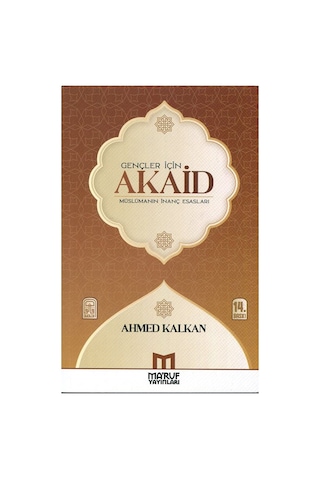 Gençler İçin Akaid Müslümanın İnanç Esasları / Ahmed Kalkan