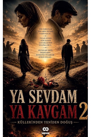Ya Sevdam Ya Kavgam Iı "küllerinden Yeniden Doğuş" Ya Sevdam Ya Kavgam Iı "küllerinden Yeniden Doğuş"
