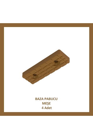 Baza Pabucu, Plastik Takoz Ayak, Meşe 4 Adet Meşe