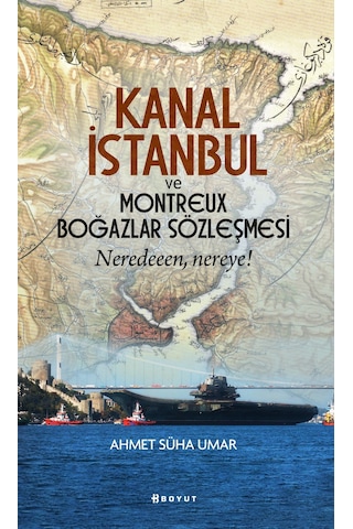 Kanal İstanbul Ve Montreux Boğazlar Sözleşmesi