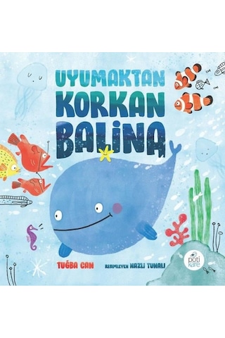 Uyumaktan Korkan Balina - Tuğba Can - Pötikare Yayınları