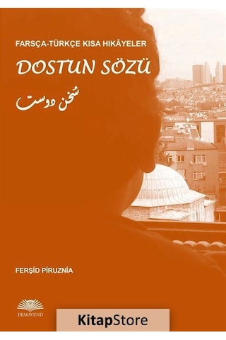 Farsça-Türkçe Kısa Hikayeler: Dostun Sözü - Ferşid Piruznia - Demavend Farsça-Türkçe Kısa Hikayeler: Dostun Sözü - Ferşid Piruznia - Demavend