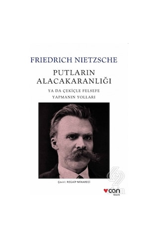 Putların Alacakaranlığı - Friedrich Nietzsche - Can Yayınları