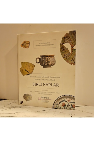 Bizans, Selçuklu Ve Osmanlı Topraklarında Kültürel Üretim Aracı Olarak- Sırlı Kaplar