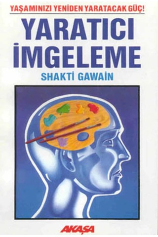 Yaratıcı İmgeleme: Yaşamınızı Yeniden Yaratacak Güç
