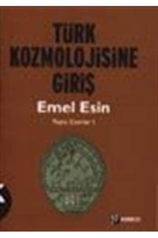 Türk Kozmolojisine Giriş / Emel Esin Türk Kozmolojisine Giriş / Emel Esin
