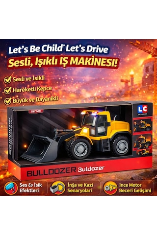 Let S Be Child Let S Drive Sesli Ve Işıklı Buldozer Sürtme Sistemli Hareketli Kepçeli Sarı