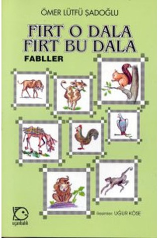 Fırt O Dala Fırt Bu Dala - Ömer İ. Şadoğlu - Uçanbalık Yayıncılık Fırt O Dala Fırt Bu Dala - Ömer İ. Şadoğlu - Uçanbalık Yayıncılık