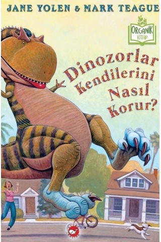 Dinozorlar Kendilerini Nasıl Korur? - Jane Yolen - Beyaz Balina Yayınları