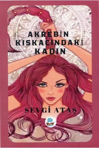 Akrebin Kıskacındaki Kadın / Sevgi Ataş