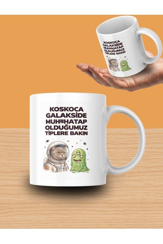 "koskoca Galakside Muhatap Olduğumuz Tiplere Bakın" Yazılı Kupa Bardak Beyaz