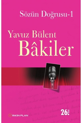 Sözün Doğrusu 1 - Yavuz Bülent Bakiler - Yakın Plan Yayınları Sözün Doğrusu 1 - Yavuz Bülent Bakiler - Yakın Plan Yayınları