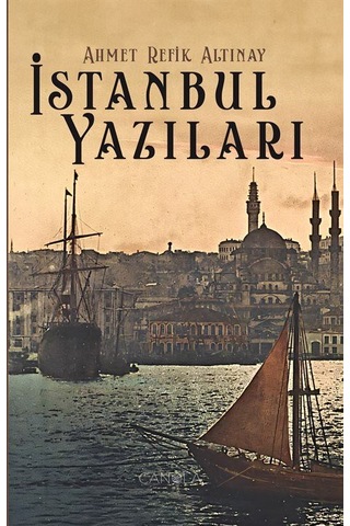 İstanbul Yazıları / Ahmet Refik Altınay